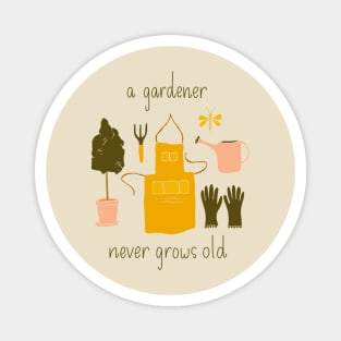 A Gardener Never Grows Old Magnet